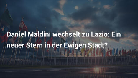 Daniel Maldini wechselt zu Lazio: Ein neuer Stern in der Ewigen Stadt?