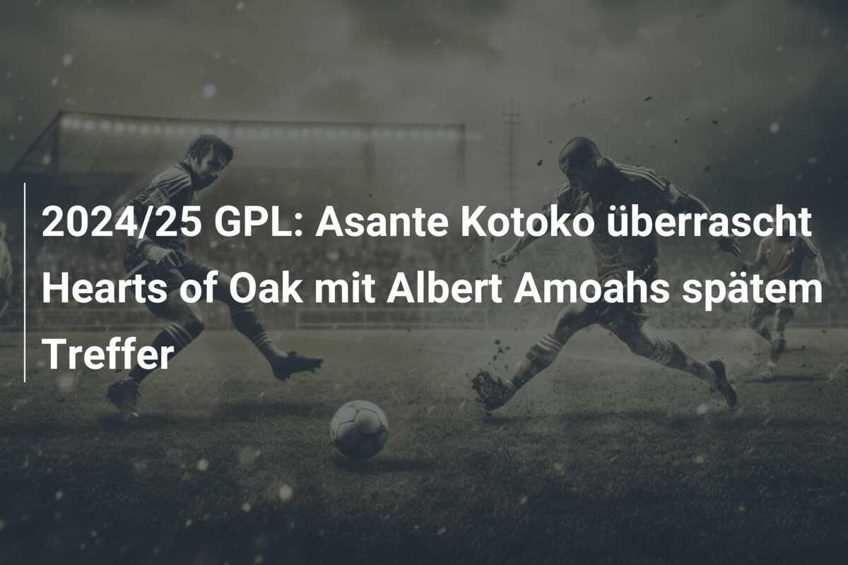 2024/25 GPL: Asante Kotoko überrascht Hearts of Oak mit Albert Amoahs spätem Treffer