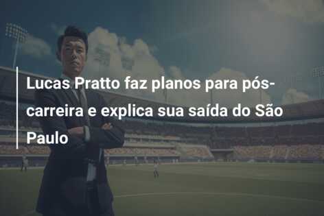 Lucas Pratto faz planos para pós-carreira e explica sua saída do São Paulo