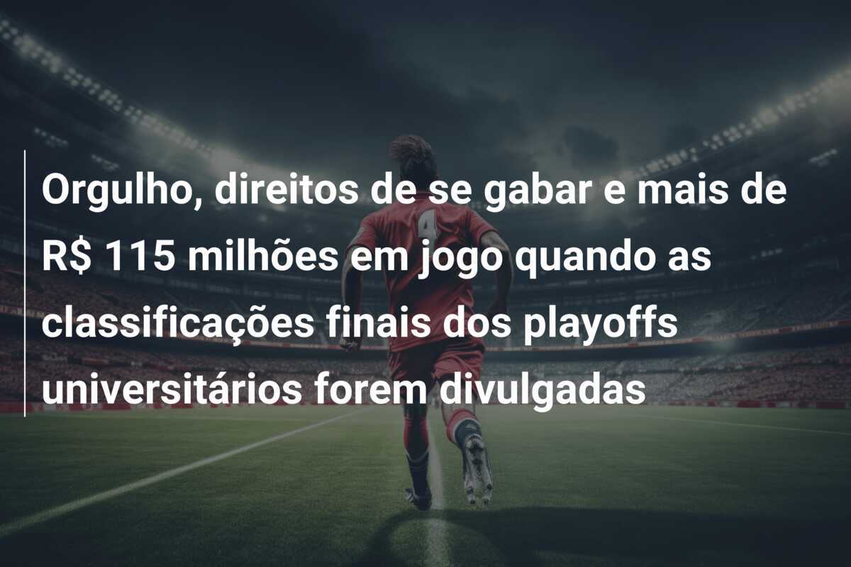 Orgulho, direitos de se gabar e mais de R$ 115 milhões em jogo quando as classificações finais dos playoffs universitários forem divulgadas