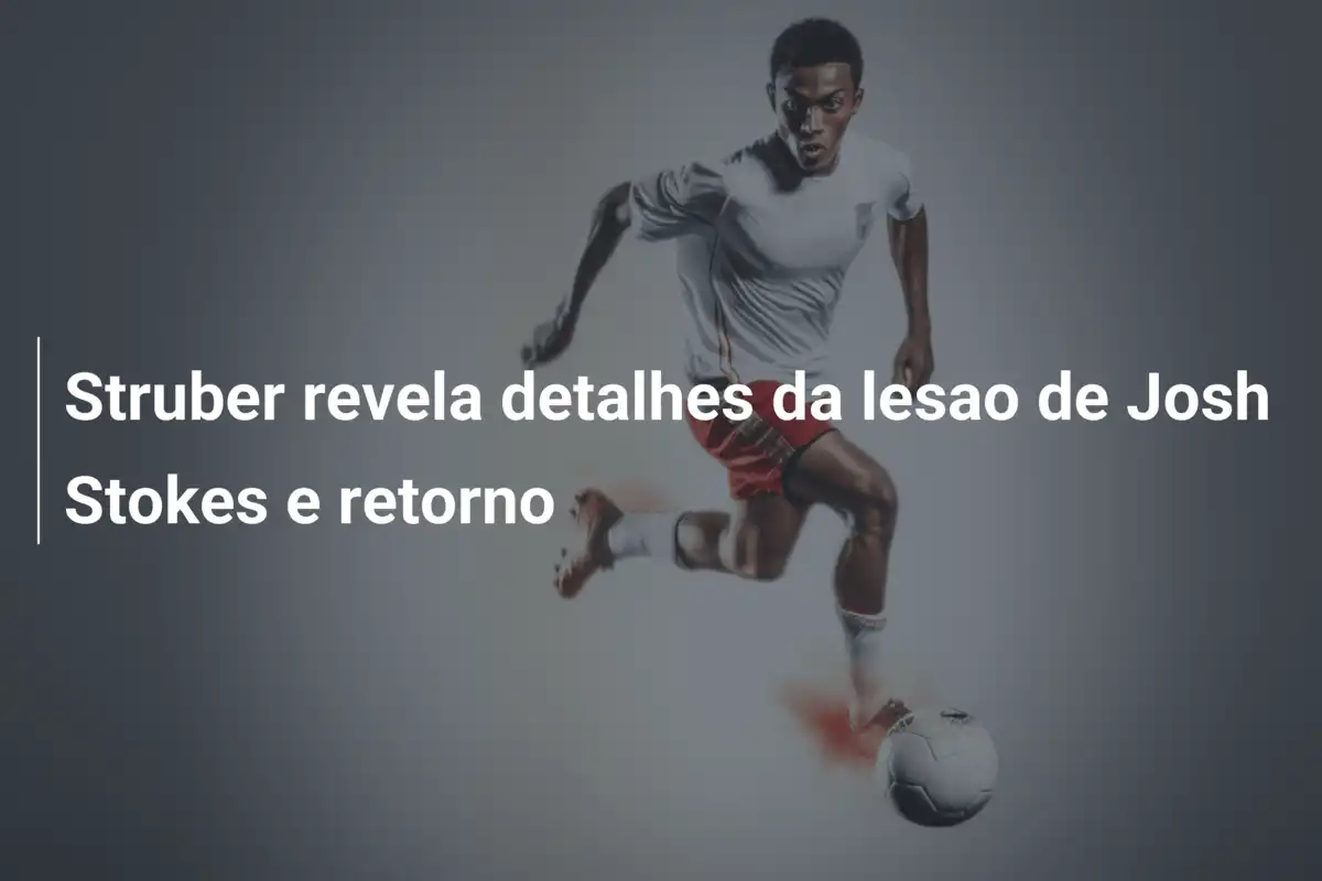 Struber revela detalhes da lesao de Josh Stokes e retorno