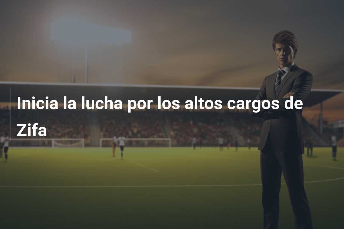 Inicia la lucha por los altos cargos de Zifa