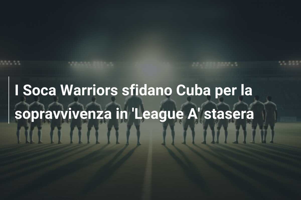 I Soca Warriors sfidano Cuba per la sopravvivenza in 'League A' stasera