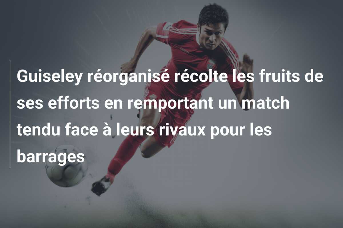Guiseley réorganisé récolte les fruits de ses efforts en remportant un match tendu face à leurs rivaux pour les barrages