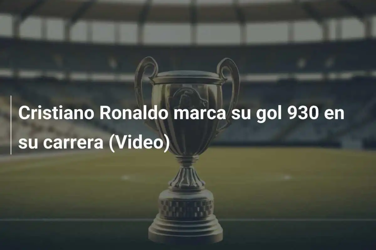 Cristiano Ronaldo marca su gol 930 en su carrera (Video)