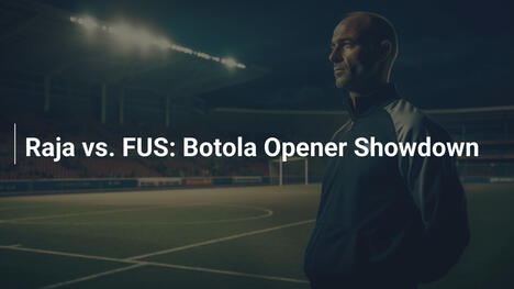 Raja vs. FUS: Auftaktduell in der Botola