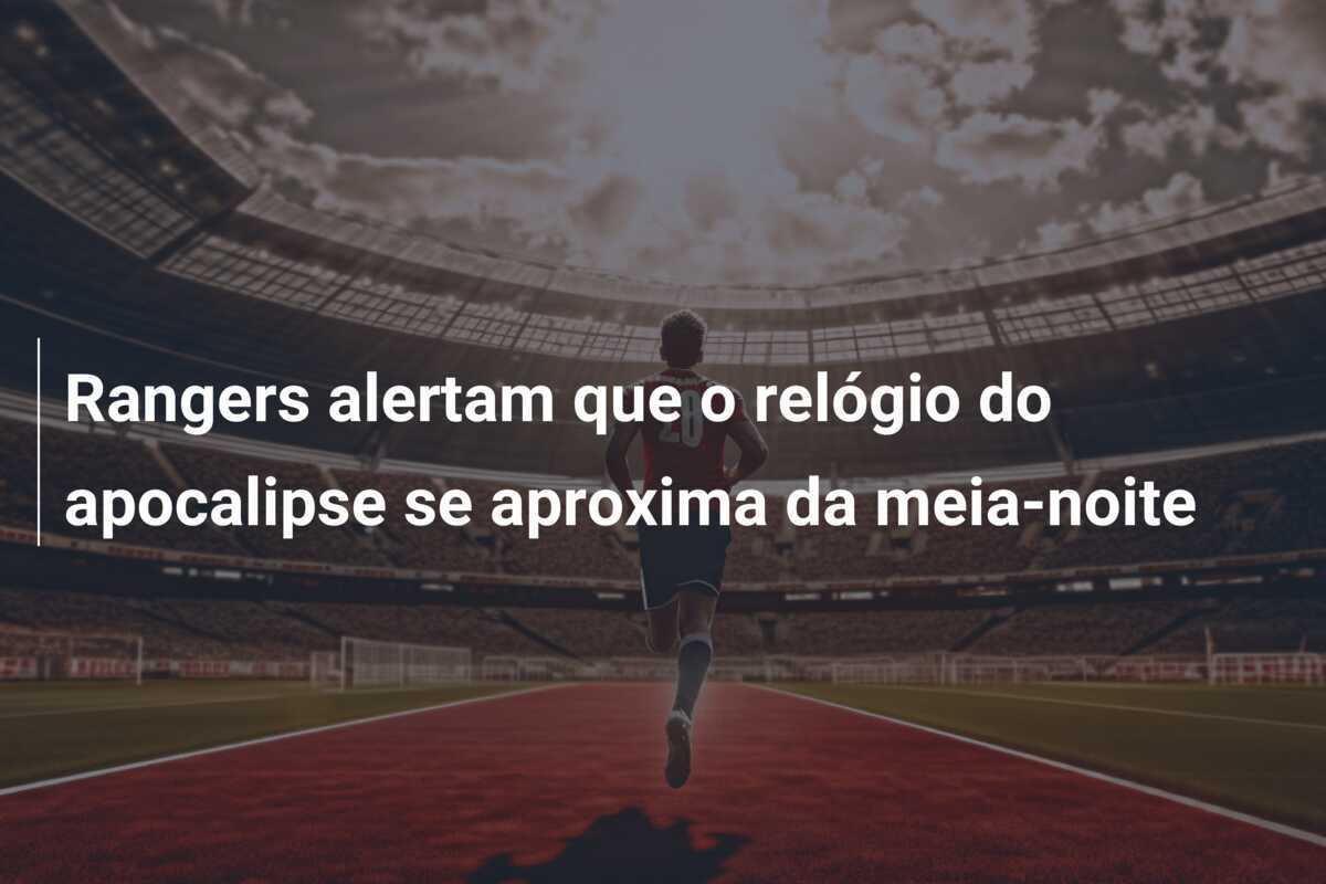 Rangers alertam que o relógio do apocalipse se aproxima da meia-noite