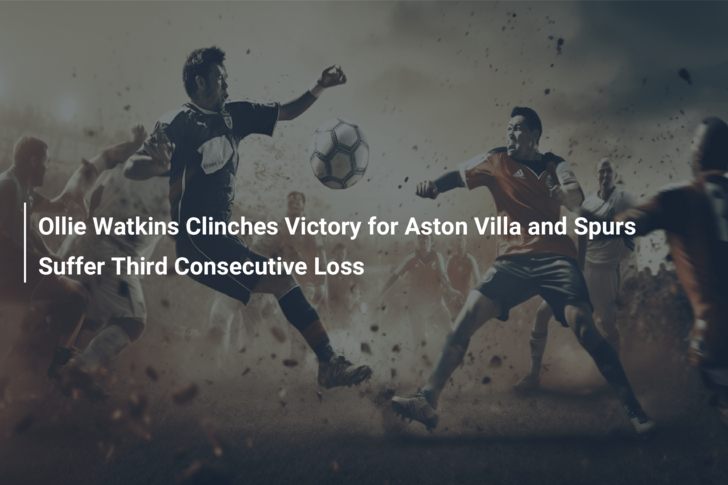 Tottenham 1-2 Aston Villa: Ollie Watkins scores winner as visitors move  fourth in Premier League, Football News