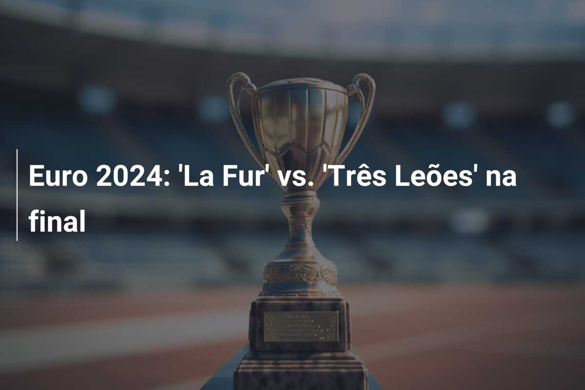 Euro 2024: ‘La Fur’ vs. ‘Três Leões’ na final