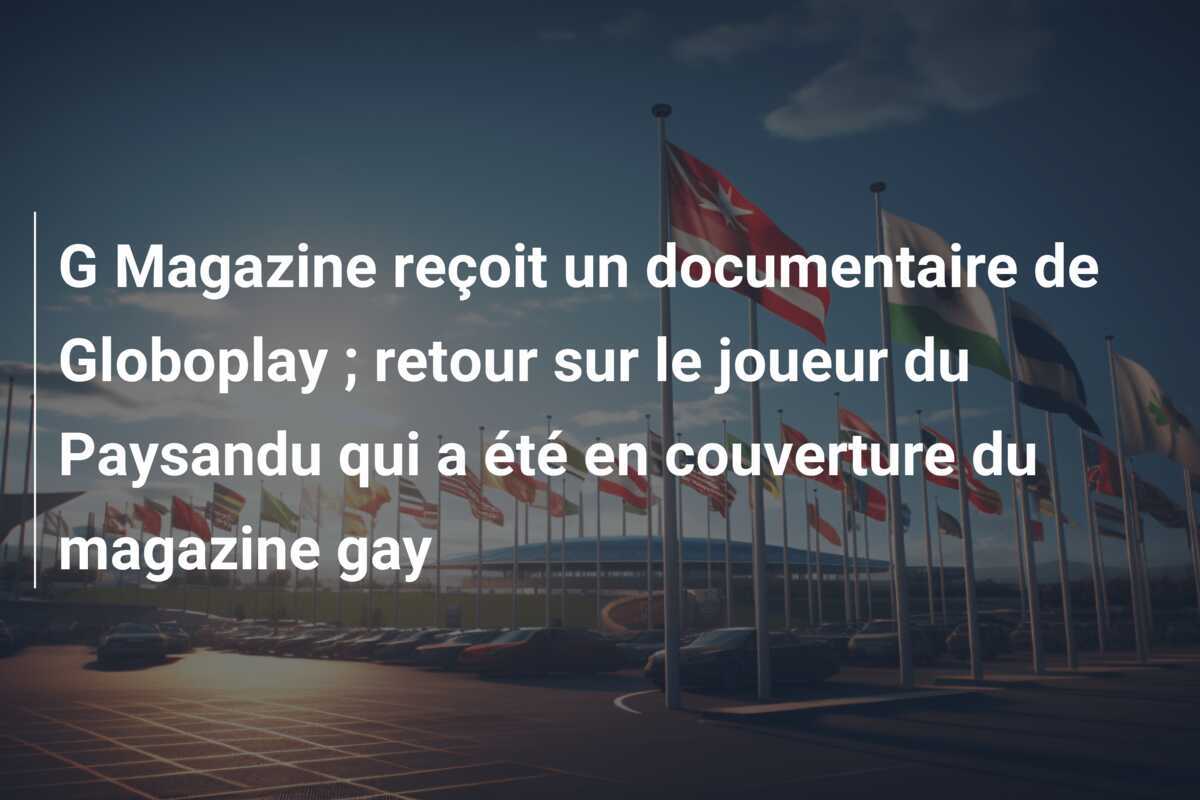 G Magazine reçoit un documentaire de Globoplay ; retour sur le joueur du Paysandu qui a été en couverture du magazine gay