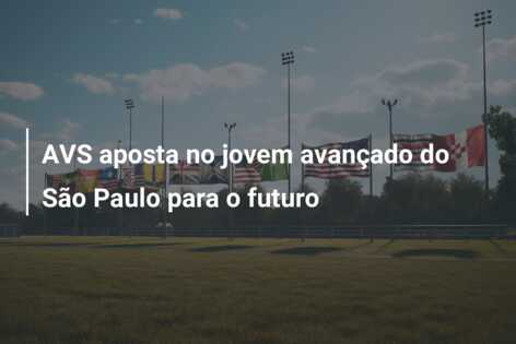 AVS aposta no jovem avançado do São Paulo para o futuro