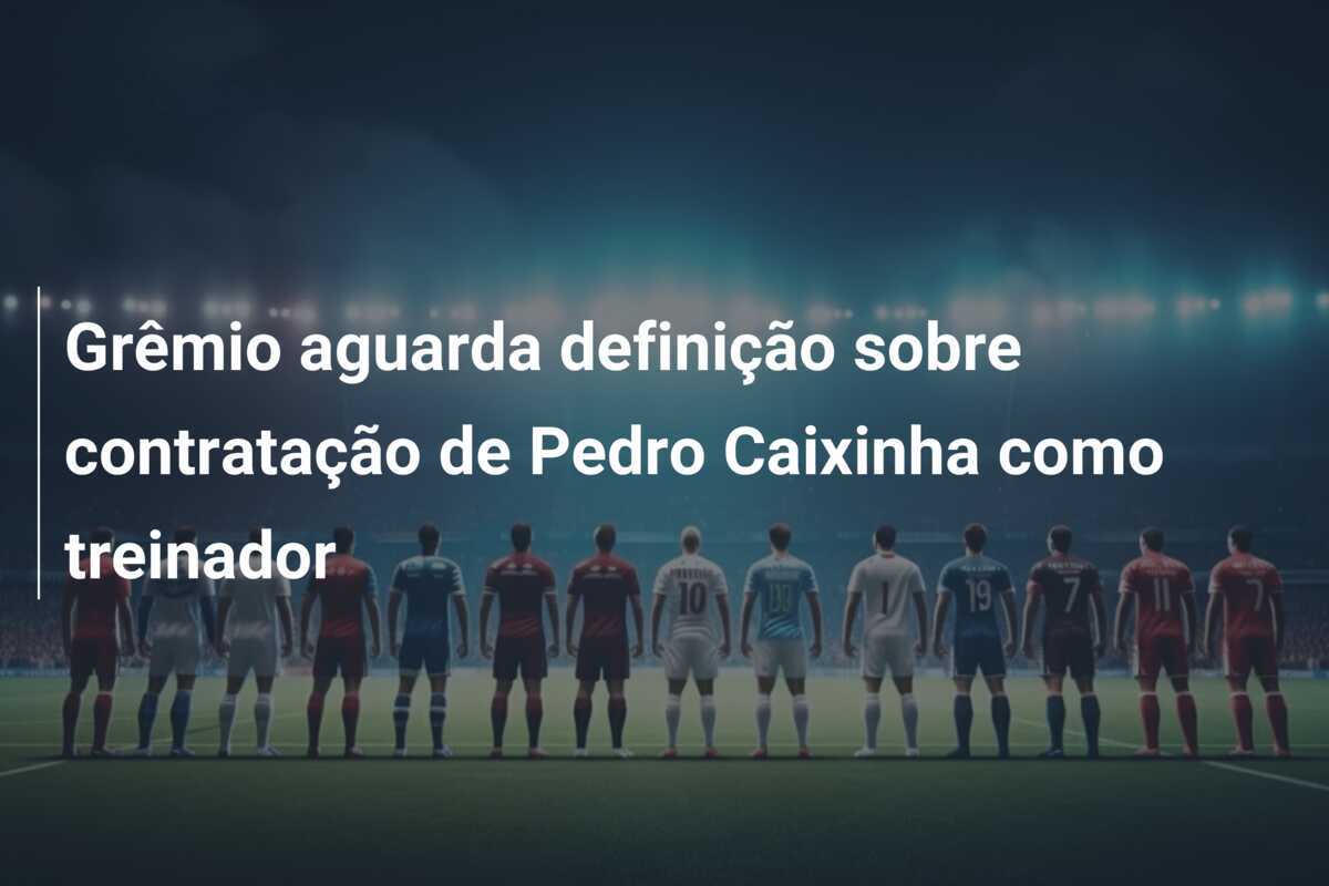 Grêmio aguarda definição sobre contratação de Pedro Caixinha como treinador