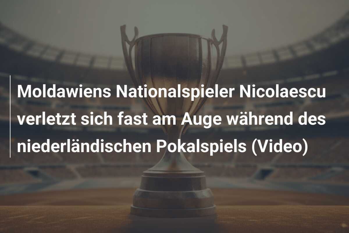 Moldawiens Nationalspieler Nicolaescu verletzt sich fast am Auge während des niederländischen Pokalspiels (Video)