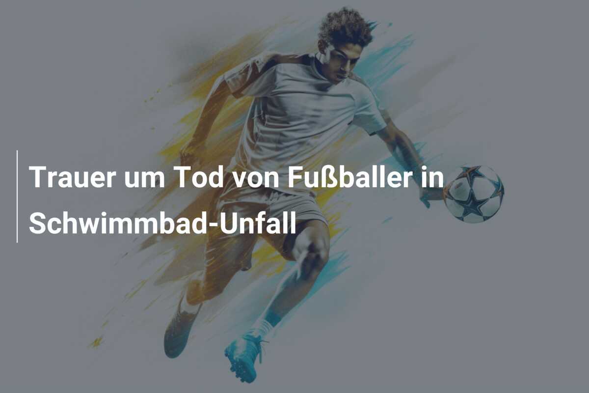 Trauer um Tod von Fußballer in Schwimmbad-Unfall