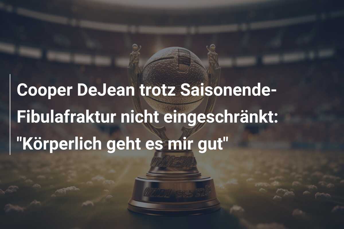 Cooper DeJean trotz Saisonende-Fibulafraktur nicht eingeschränkt: “Körperlich geht es mir gut”