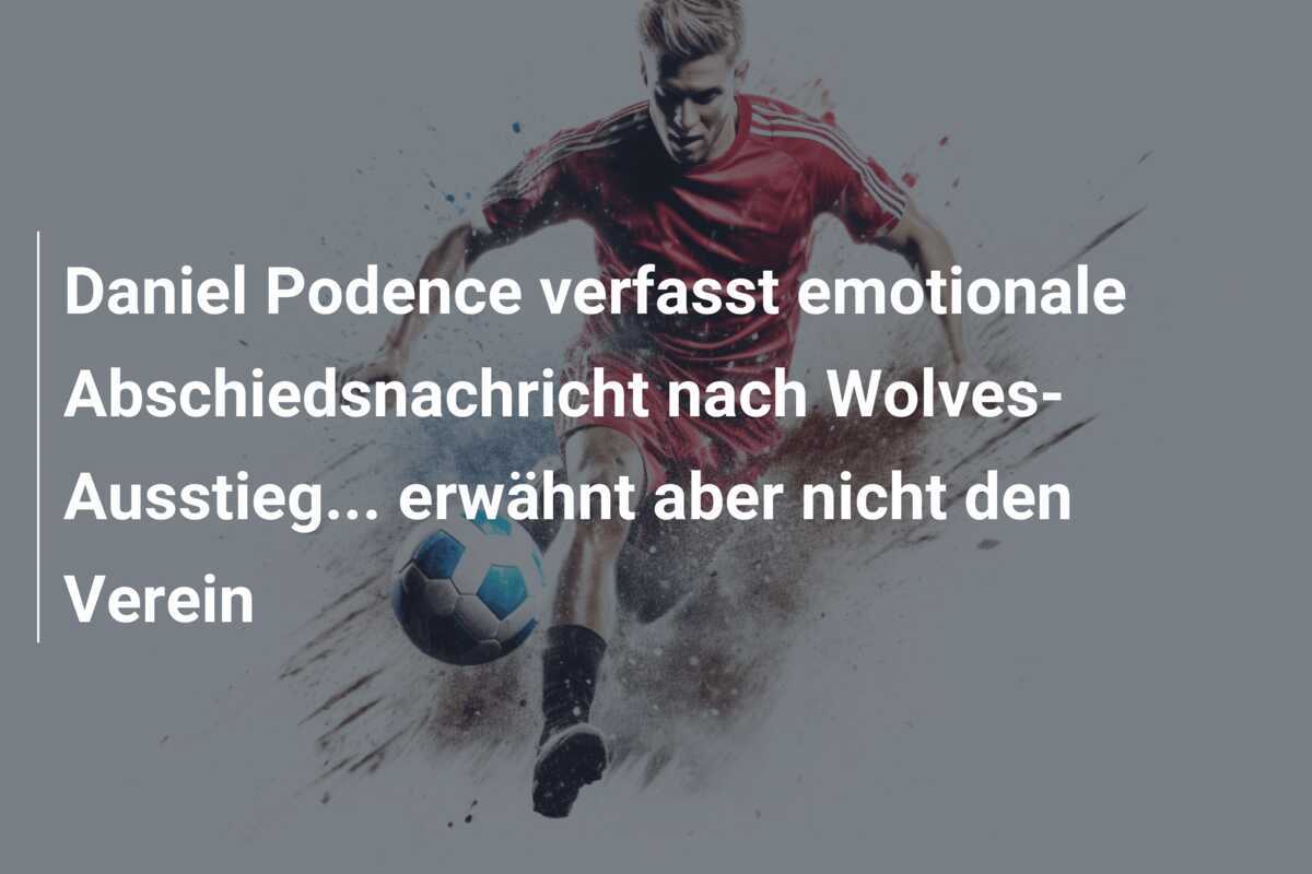 Daniel Podence verfasst emotionale Abschiedsnachricht nach Wolves-Ausstieg… erwähnt aber nicht den Verein