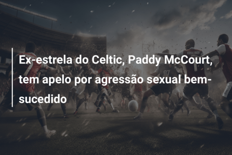 Ex-estrela do Celtic, Paddy McCourt, tem apelo por agressão sexual bem-sucedido