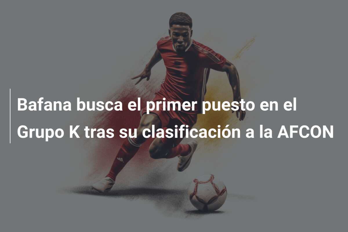 Bafana busca el primer puesto en el Grupo K tras su clasificación a la AFCON