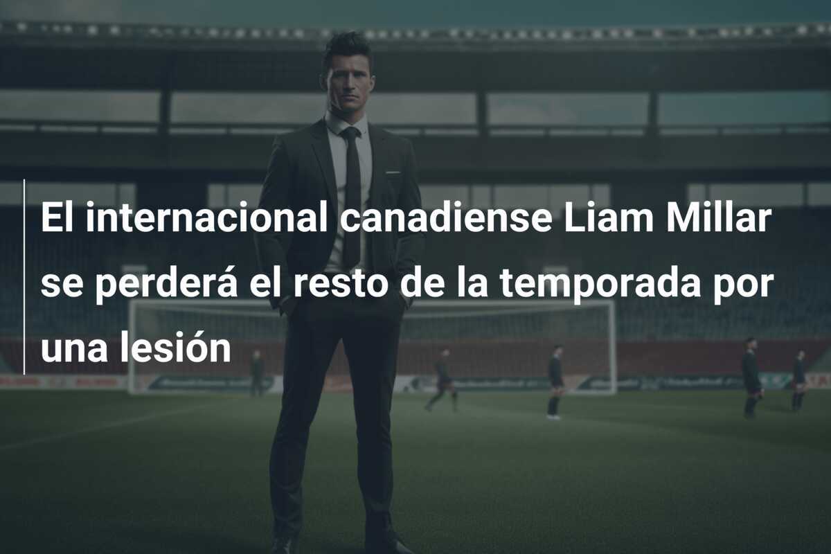 El internacional canadiense Liam Millar se perderá el resto de la temporada por una lesión