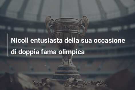 Nicoll entusiasta della sua occasione di doppia fama olimpica