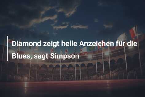 Diamond zeigt helle Anzeichen für die Blues, sagt Simpson