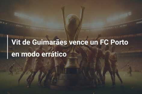 Vit de Guimarães vence un FC Porto en modo errático