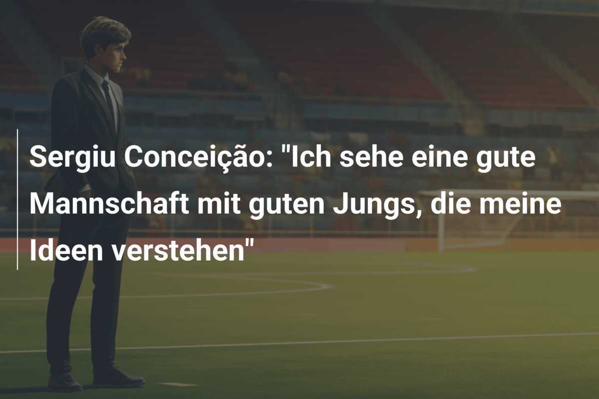 Sergiu Conceição: "Ich sehe eine gute Mannschaft mit guten Jungs, die meine Ideen verstehen"