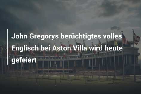 John Gregorys berüchtigtes volles Englisch bei Aston Villa wird heute gefeiert