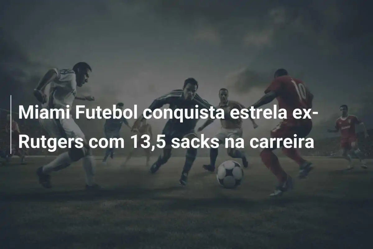 Miami Futebol conquista estrela ex-Rutgers com 13,5 sacks na carreira
