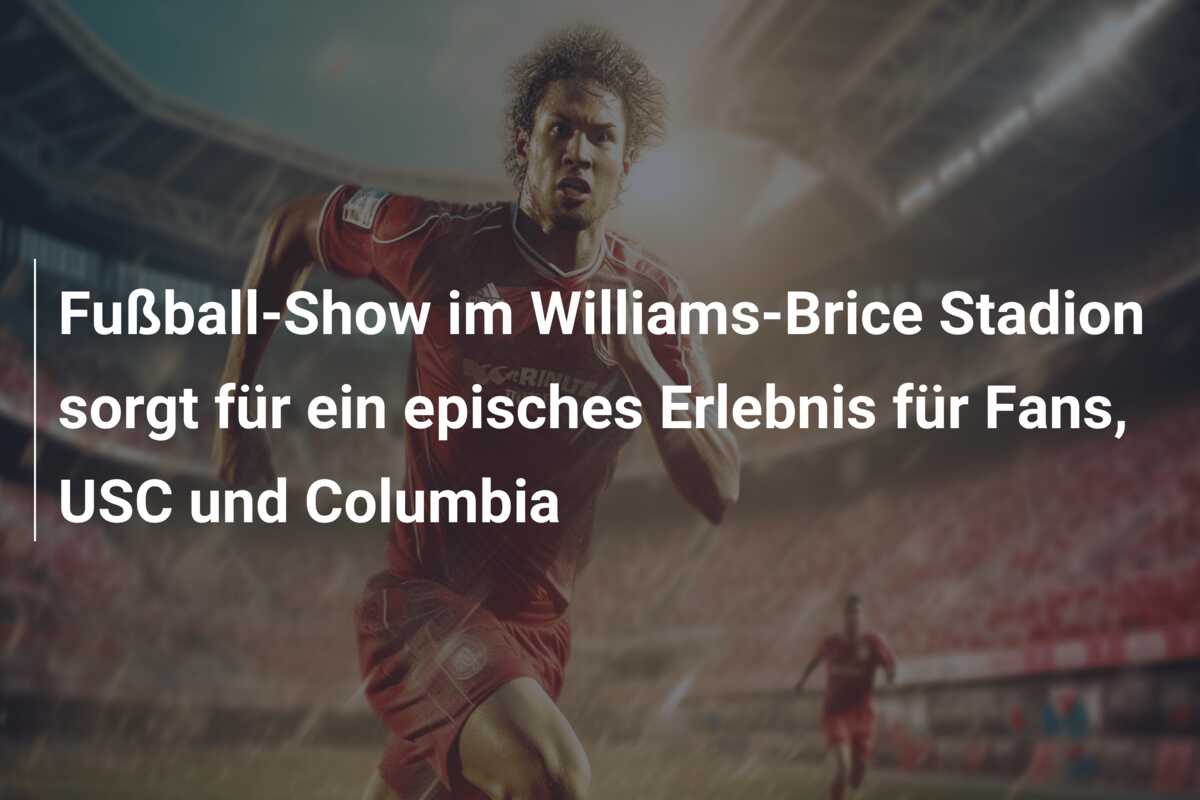 Fußball-Show im Williams-Brice Stadion sorgt für ein episches Erlebnis für Fans, USC und Columbia