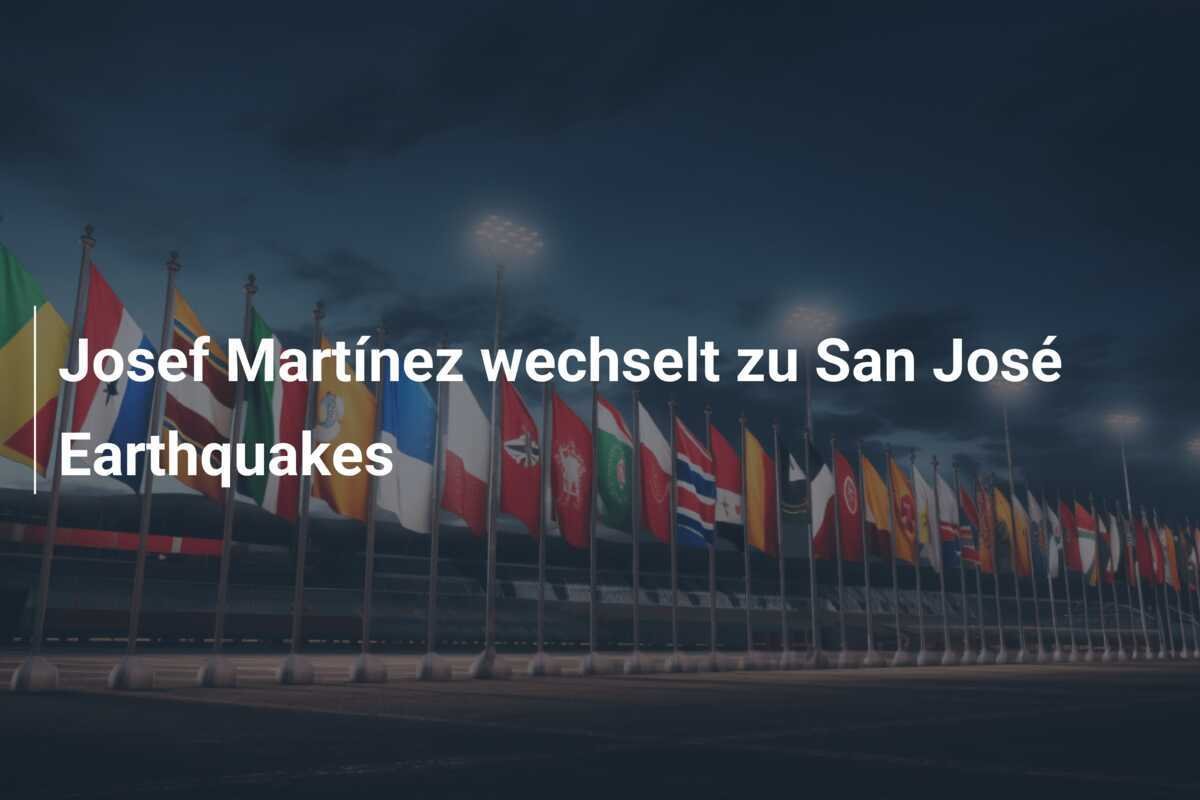Josef Martínez wechselt zu San José Earthquakes