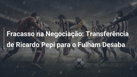 Fracasso na Negociação: Transferência de Ricardo Pepi para o Fulham Desaba