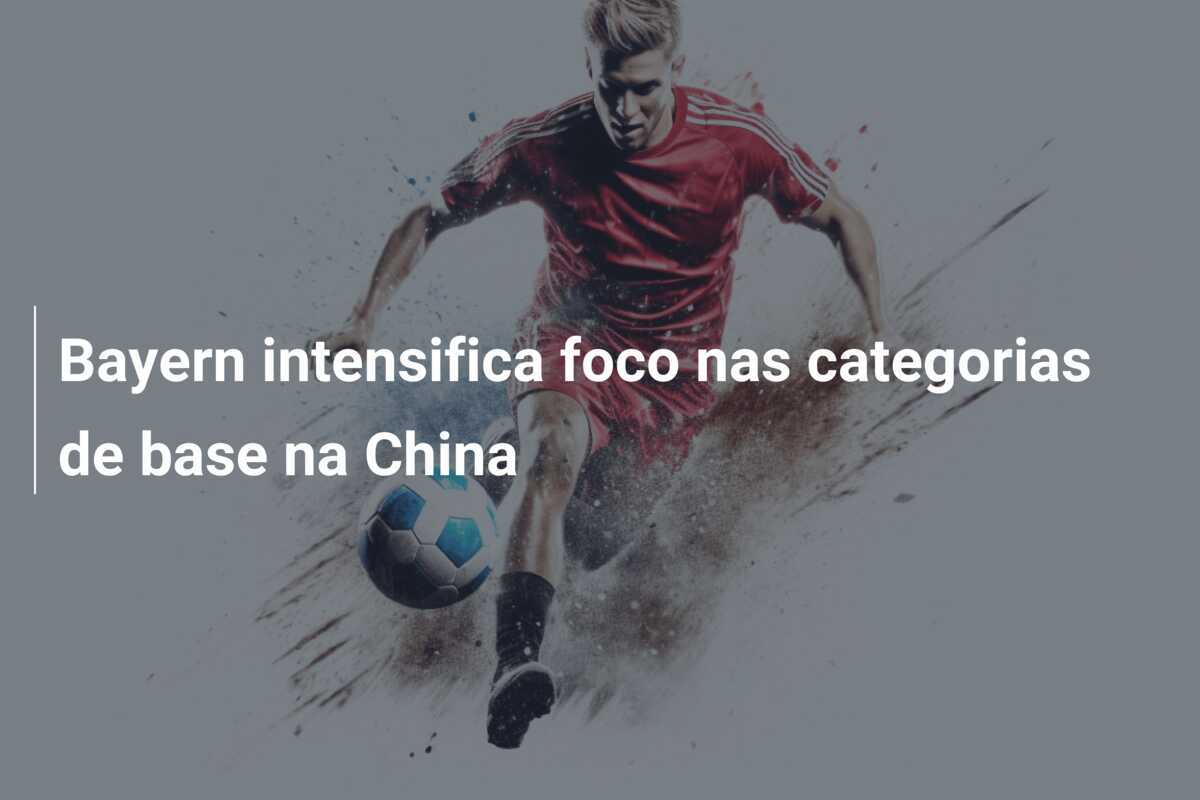Bayern intensifica foco nas categorias de base na China