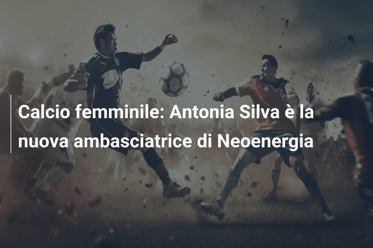 Calcio femminile: Antonia Silva è la nuova ambasciatrice di Neoenergia