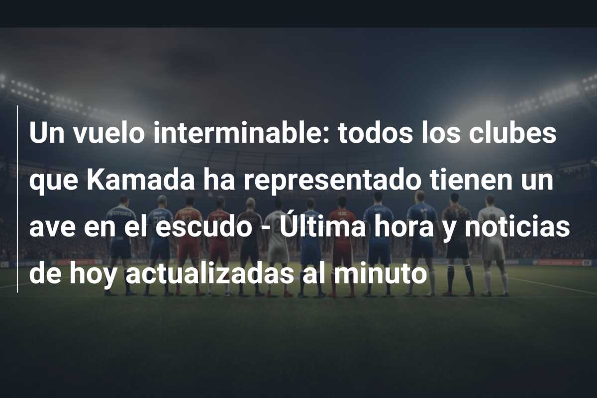 Un vuelo interminable: todos los clubes que Kamada ha representado tienen un ave en el escudo – Última hora y noticias de hoy actualizadas al minuto