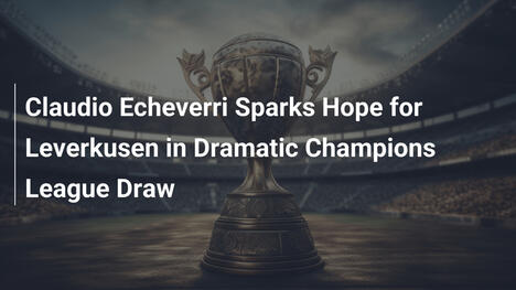 Claudio Echeverri weckt Hoffnung für Leverkusen in dramatischem Champions-League-Unentschieden