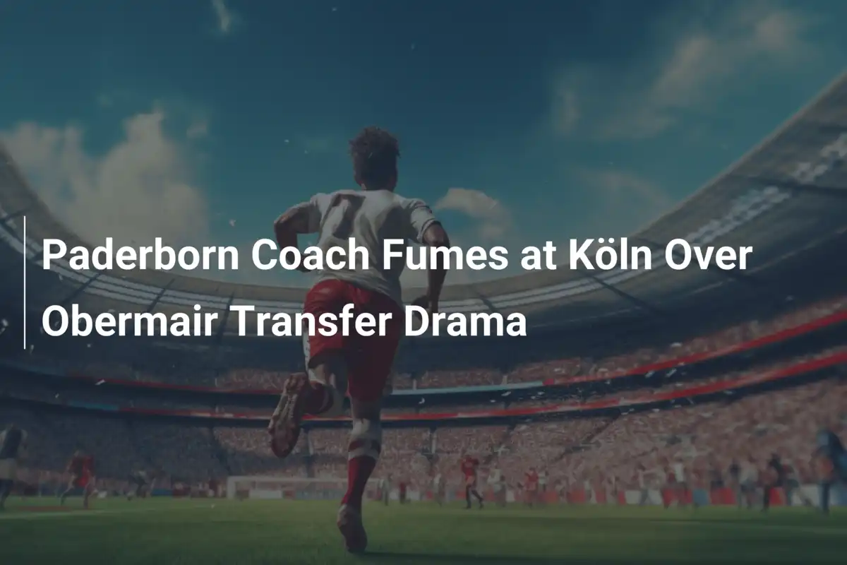 Le coach de Paderborn fulmine contre Köln dans l’affaire Obermair
