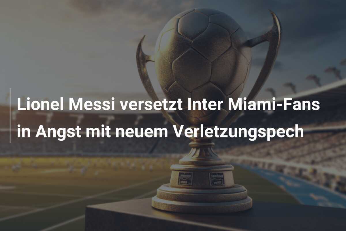 Lionel Messi versetzt Inter Miami-Fans in Angst mit neuem Verletzungspech