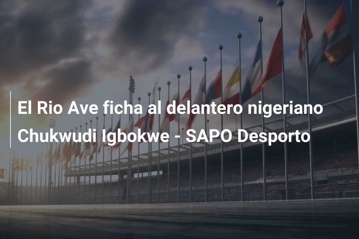 El Rio Ave ficha al delantero nigeriano Chukwudi Igbokwe – SAPO Desporto