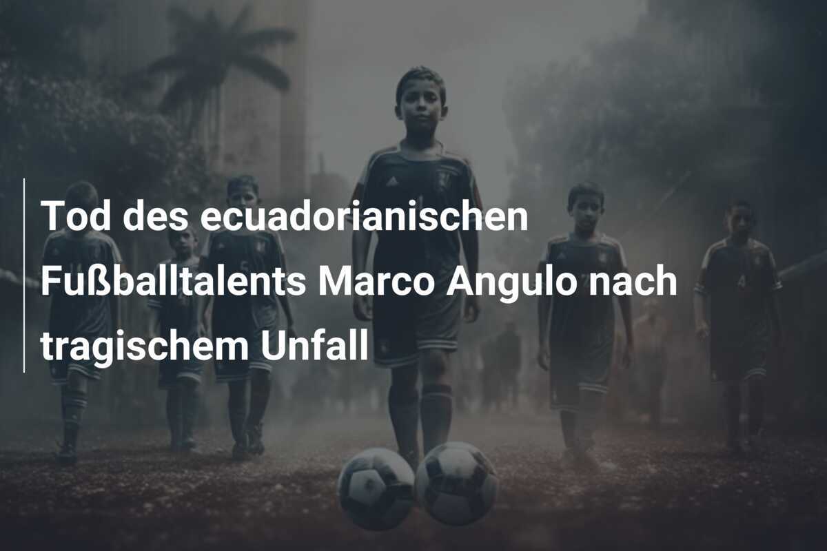 Tod des ecuadorianischen Fußballtalents Marco Angulo nach tragischem Unfall