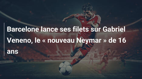 Barcelone lance ses filets sur Gabriel Veneno, le " nouveau Neymar " de 16 ans