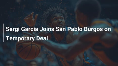 Sergi Garcia wechselt vorübergehend zu San Pablo Burgos