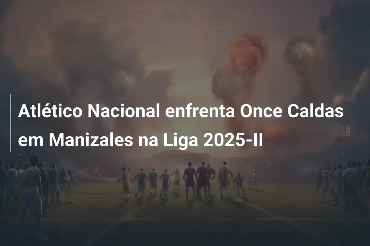 Atlético Nacional enfrenta Once Caldas em Manizales na Liga 2025-II