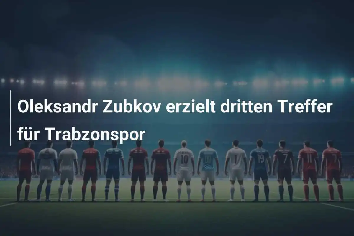Oleksandr Zubkov erzielt dritten Treffer für Trabzonspor