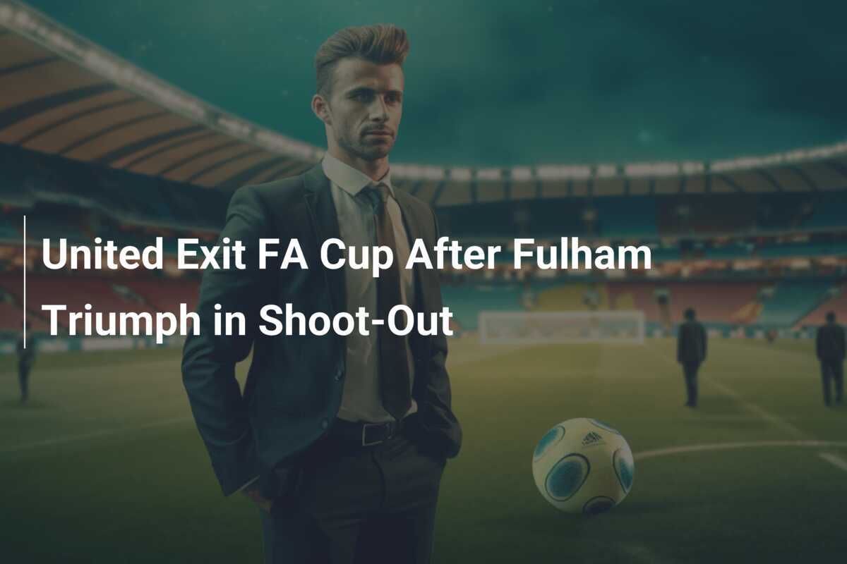 แมนเชสเตอร์ ยูไนเต็ด ตกรอบ FA Cup หลังแพ้ฟูแล่มในการดวลจุดโทษ