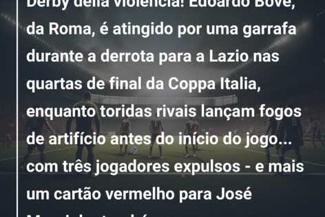 Derby della violência! Edoardo Bove, da Roma, é atingido por uma garrafa durante a derrota para a Lazio nas quartas de final da Coppa Italia, enquanto toridas rivais lançam fogos de artifício antes do início do jogo… com três jogadores expulsos – e mais um cartão vermelho para José Mourinho também
