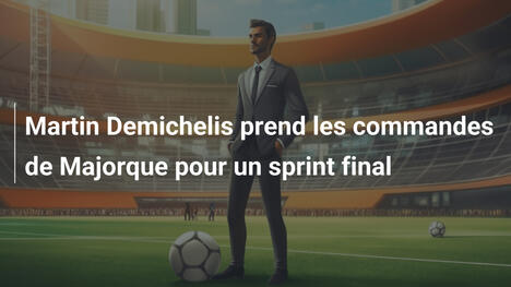 Martin Demichelis prend les commandes de Majorque pour un sprint final