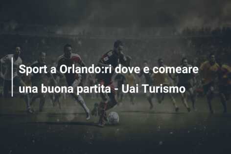 Sport a Orlando:ri dove e comeare una buona partita – Uai Turismo