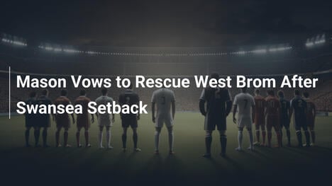 Mason promet de sauver West Brom après le revers face à Swansea