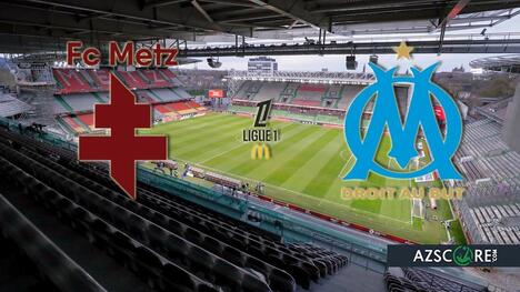 Metz vs. Marseille: Prediction and Match Preview